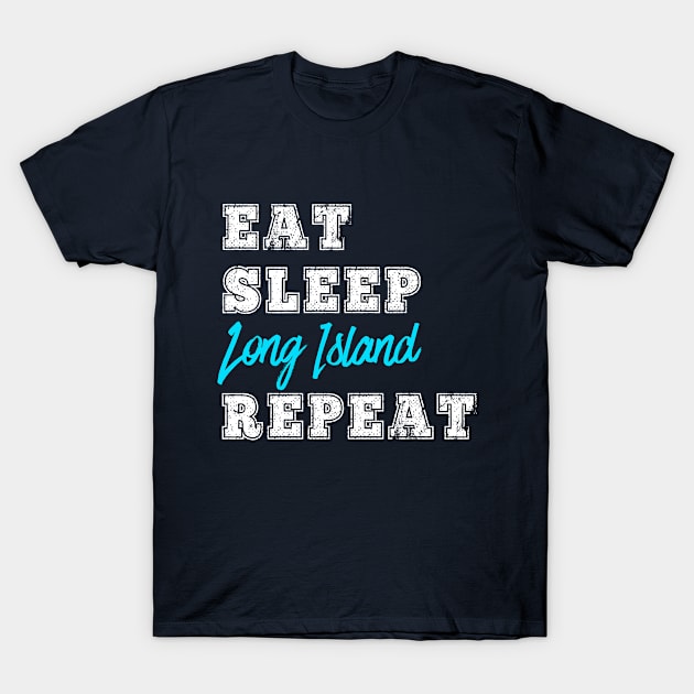 Long Island New York Gift NY NYC Hamptons Beach Eat Sleep Repeat T-Shirt by HuntTreasures